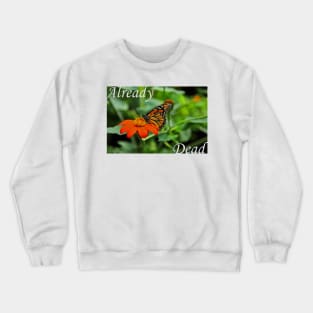 Already Dead Crewneck Sweatshirt